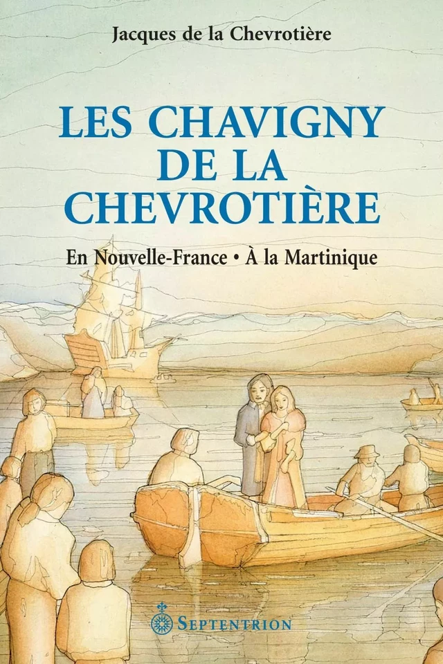 Chavigny de la Chevrotière (Les) - Jacques de la Chevrotière - Éditions du Septentrion