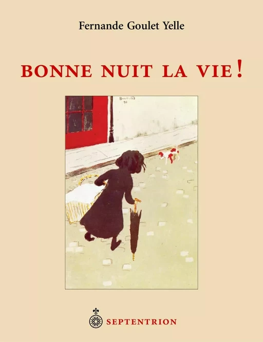 Bonne nuit la vie ! - Fernande Goulet Yelle - Éditions du Septentrion