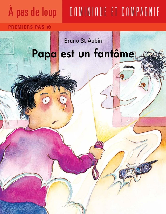 Papa est un fantôme - Bruno St-Aubin - Dominique et compagnie