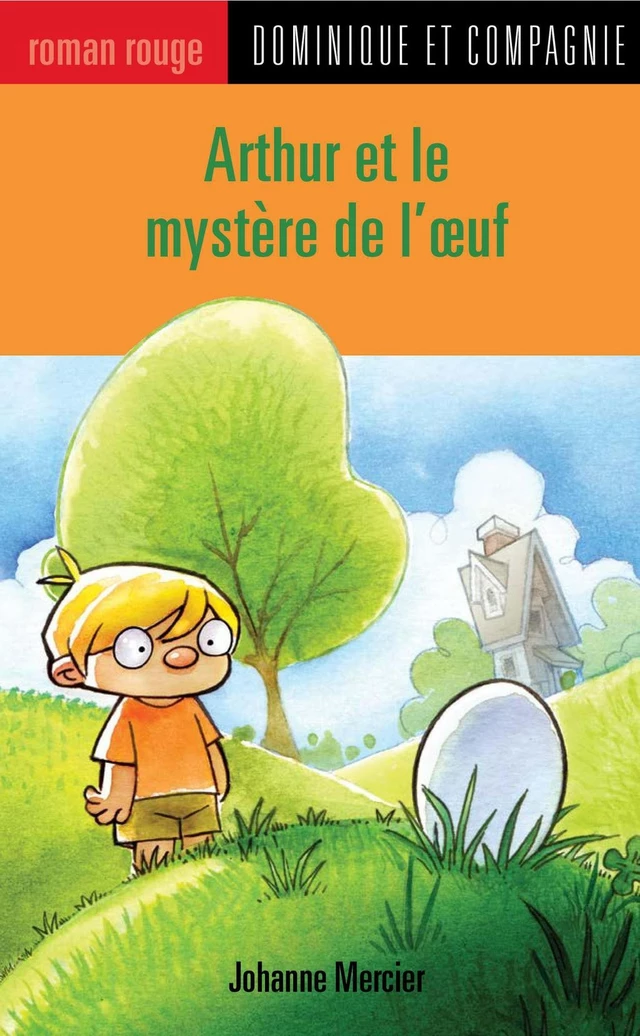 Arthur et le mystère de l'œuf - Johanne Mercier - Dominique et compagnie