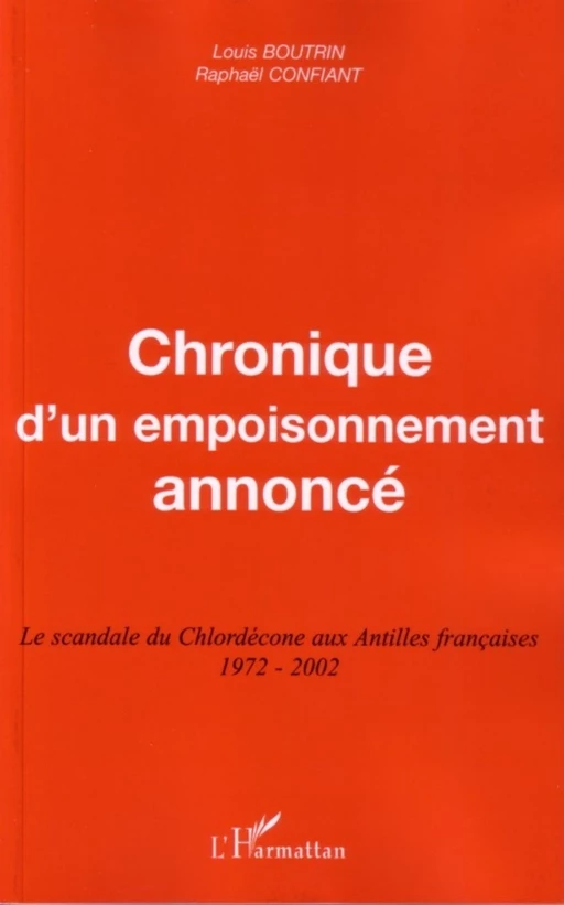 Chronique d'un empoisonnement annoncé - Raphaël Confiant, Louis Boutrin - Editions L'Harmattan