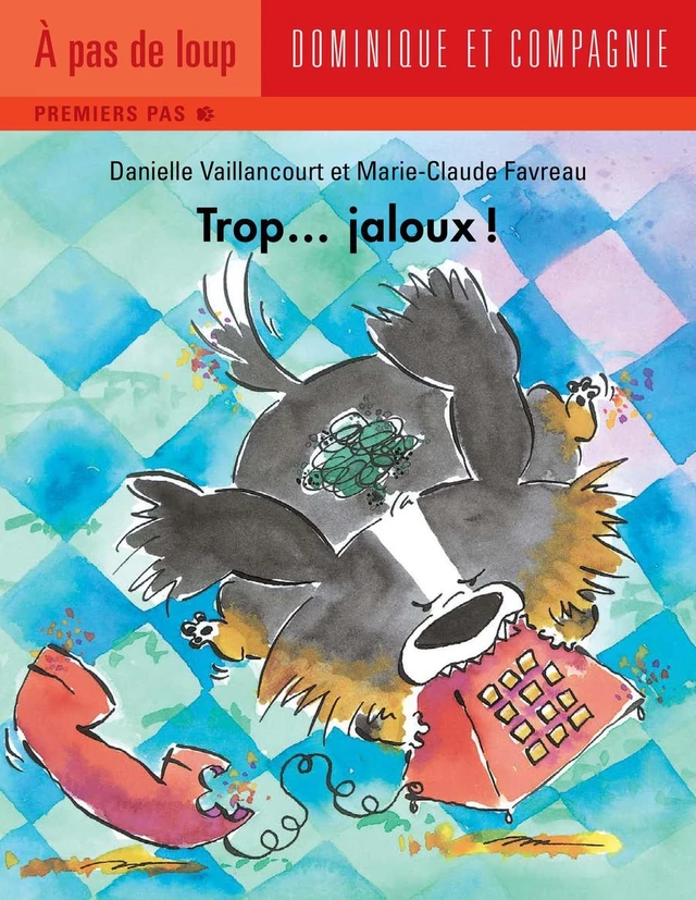 Trop... jaloux ! - Danielle Vaillancourt - Dominique et compagnie