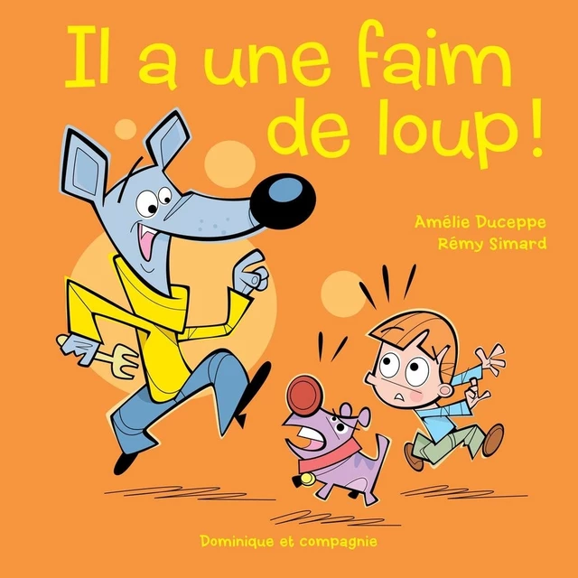 Il a une faim de loup ! - Amélie Duceppe - Dominique et compagnie