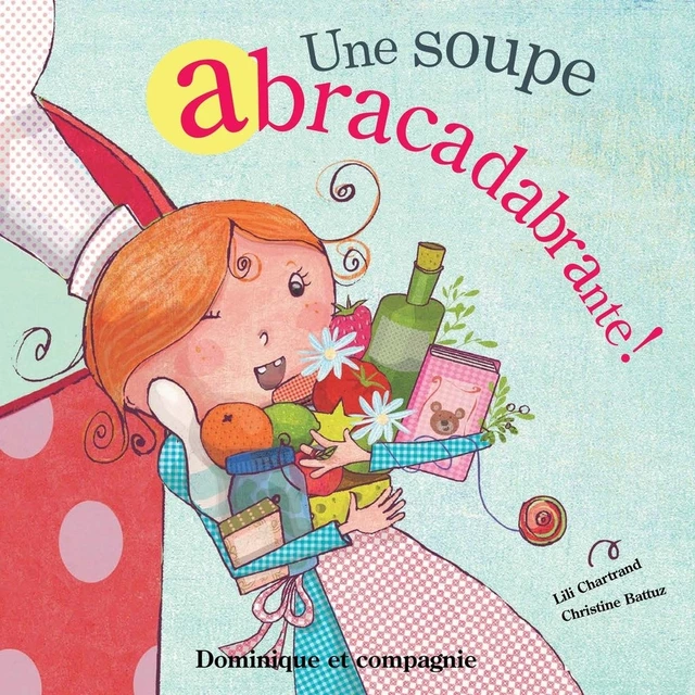 Une soupe abracadabrante ! - Lili Chartrand - Dominique et compagnie