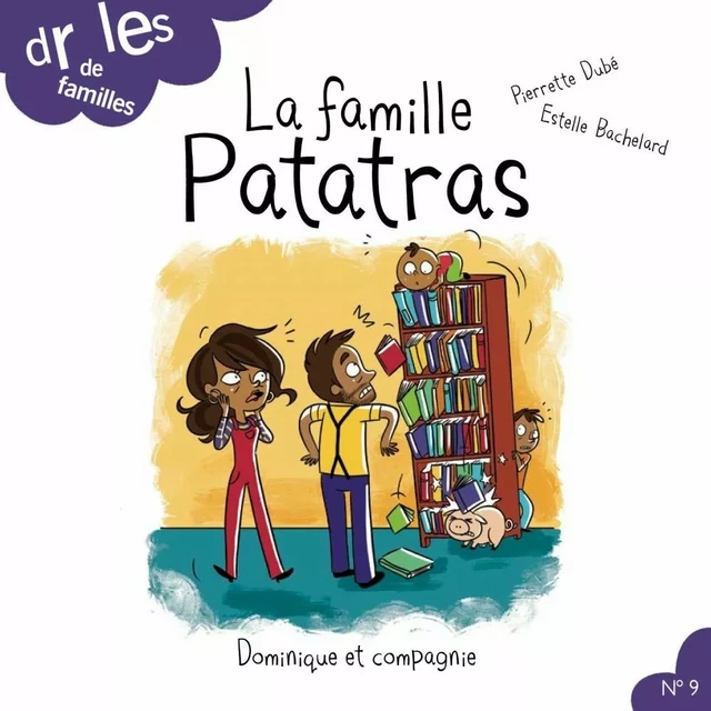 La famille Patatras - Pierrette Dubé - Dominique et compagnie