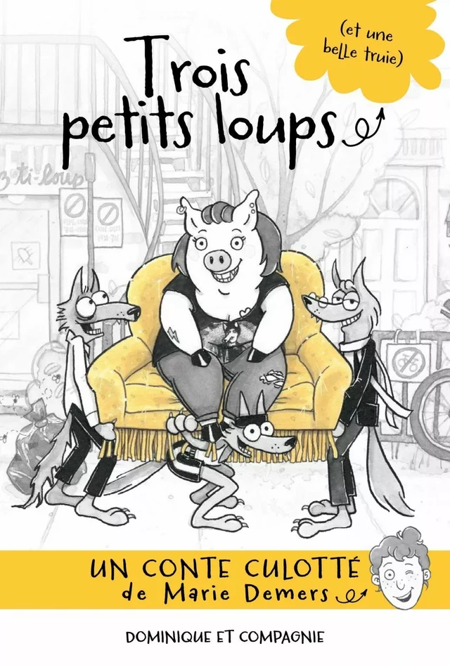 Trois petits loups (et une belle truie) - Marie Demers - Dominique et compagnie