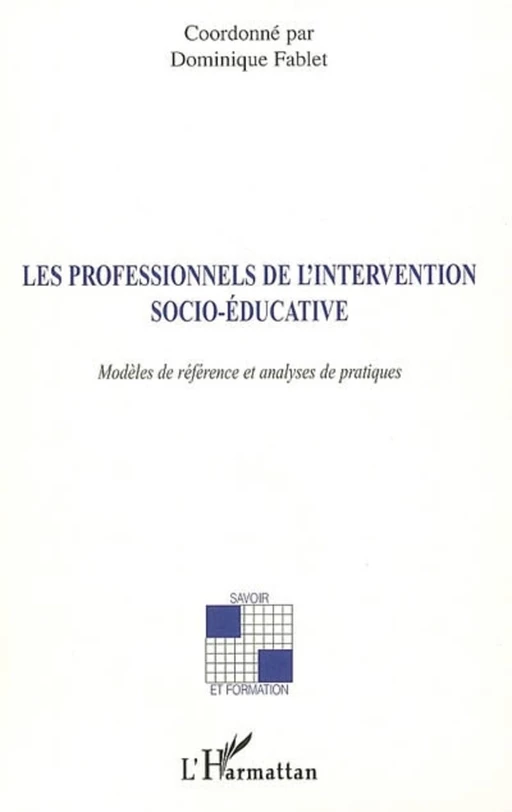 Les professionnels de l'intervention socio-éducative - Dominique Fablet (1953- 2013) - Editions L'Harmattan