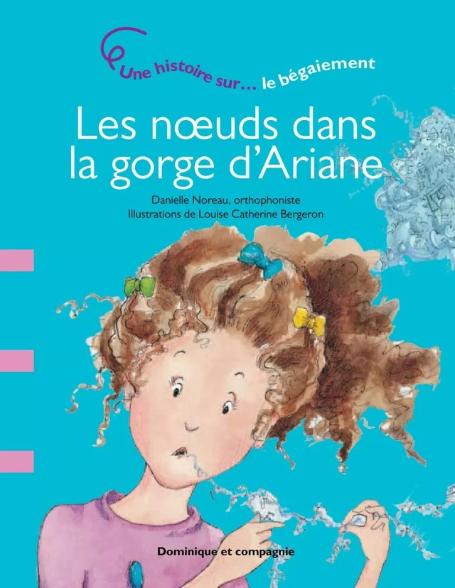 Les nœuds dans la gorge d’Ariane - Danielle Noreau - Dominique et compagnie