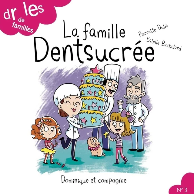 La famille Dentsucrée - Pierrette Dubé - Dominique et compagnie