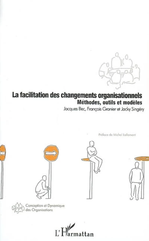 La facilitation des changements organisationnels - Jacques Bec, Jacky Singéry, François Granier - Editions L'Harmattan