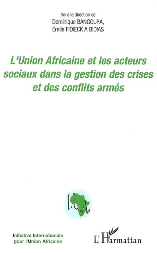 L'Union Africaine et les acteurs sociaux dans la gestion des crises et des conflits armés - Dominique Bangoura - Editions L'Harmattan