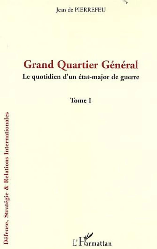 Grand Quartier Général - Jean de Pierrefeu - Editions L'Harmattan