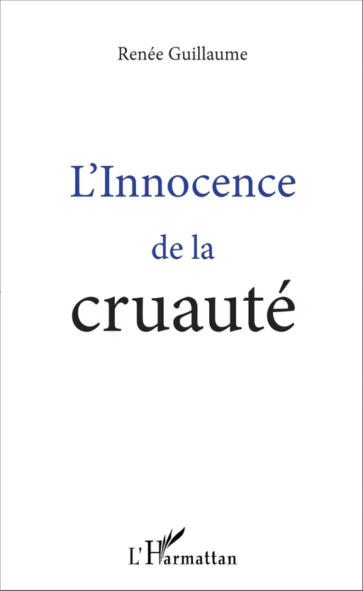 L'Innocence de la cruauté - Renée Guillaume - Editions L'Harmattan