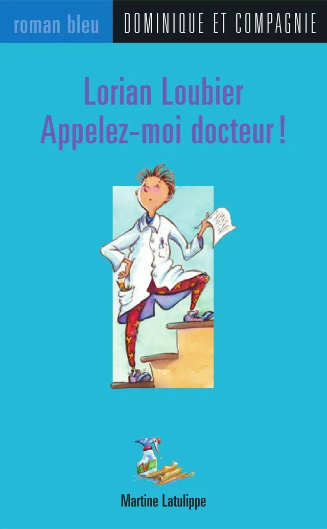 Lorian Loubier - Appelez-moi docteur ! - Martine Latulippe - Dominique et compagnie