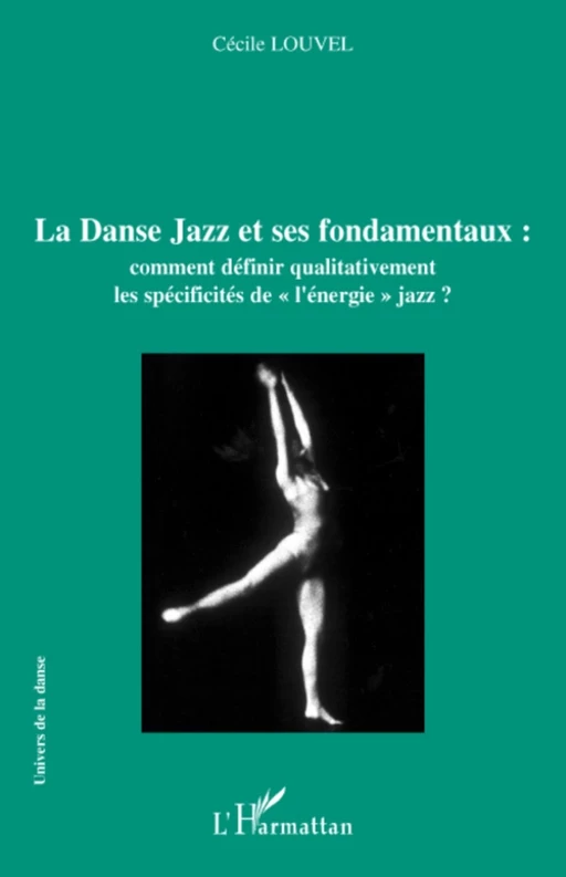 La Danse Jazz et ses fondamentaux - Cécile Louvel - Editions L'Harmattan