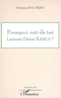 Pourquoi ont-ils tué Laurent Désiré Kabila ?