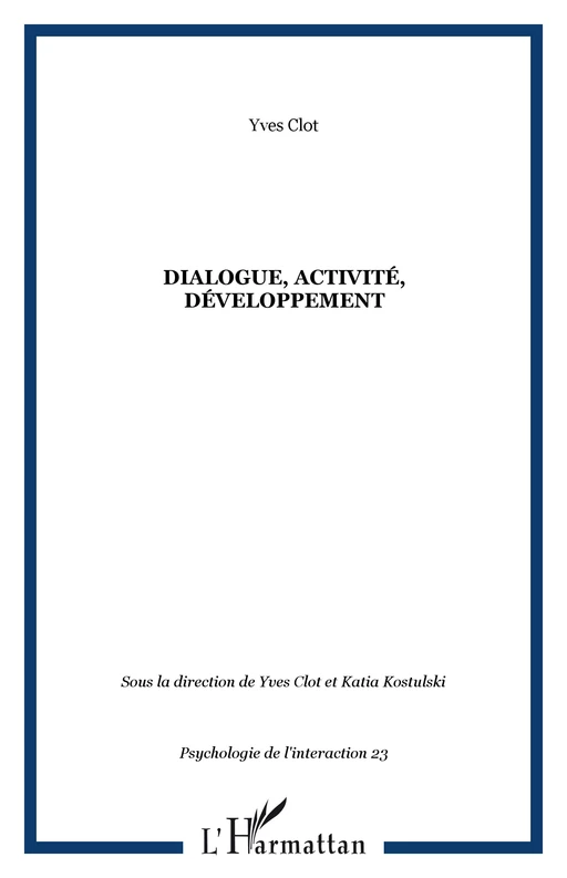 Dialogue, activité, développement - Yves Clot - Editions L'Harmattan