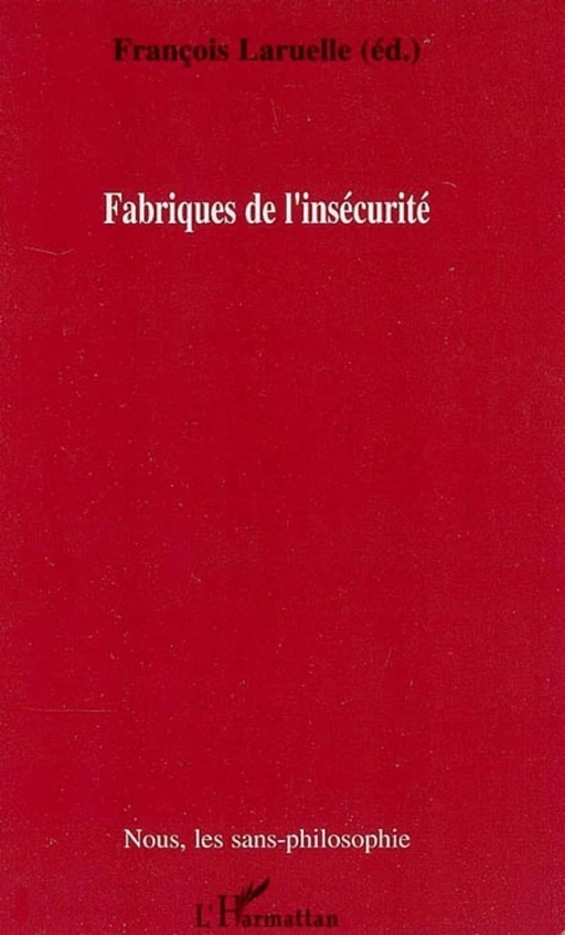 Fabriques de l'insécurité - Sandrine Roux, Sathya Rao, Anastasia Menzel, Christelle Fourlon, Jean-Baptiste Dussert, Marianne Borie, François Laruelle - Editions L'Harmattan