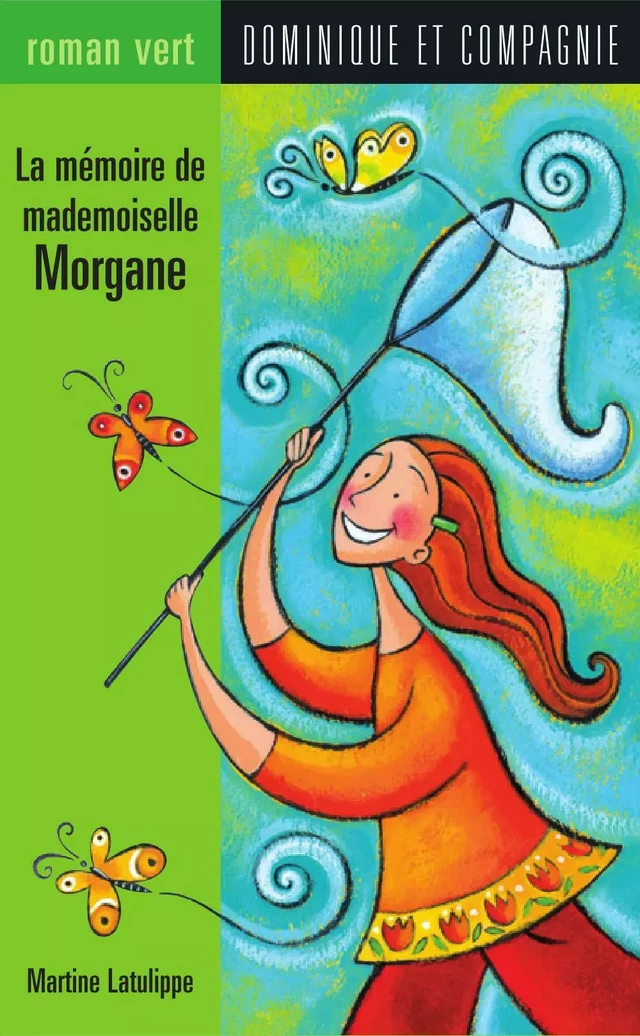 La mémoire de mademoiselle Morgane - Martine Latulippe - Dominique et compagnie