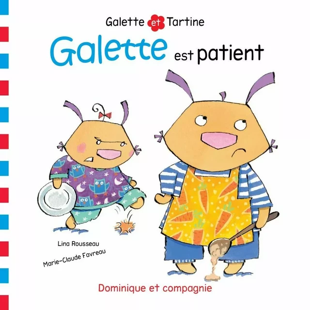 Galette est patient - Lina Rousseau - Dominique et compagnie