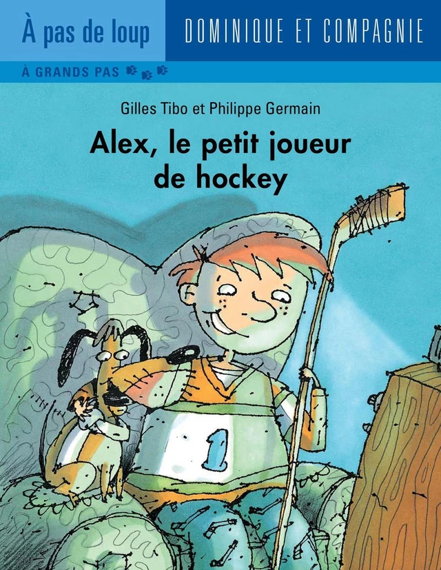 Alex, le petit joueur de hockey - Gilles Tibo - Dominique et compagnie