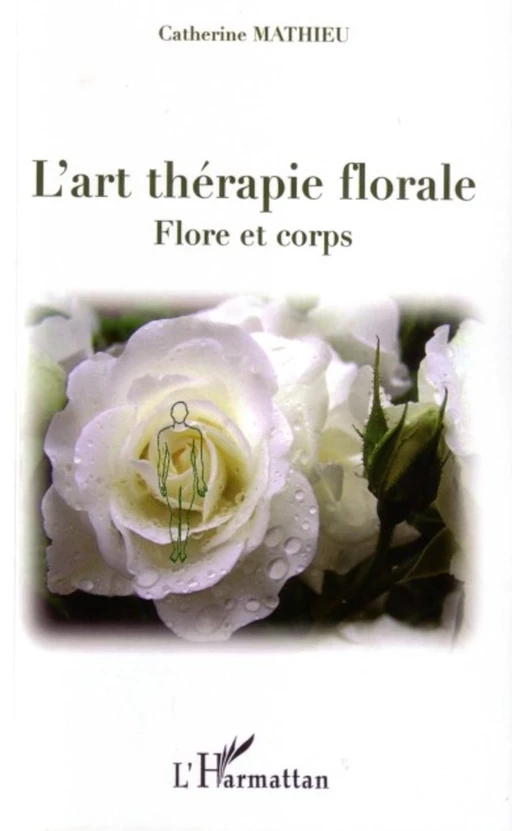 L'art thérapie florale - Catherine Mathieu - Editions L'Harmattan