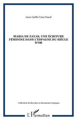 Maria de zayas, une écriture féminine dans l'Espagne du Siècle d'Or