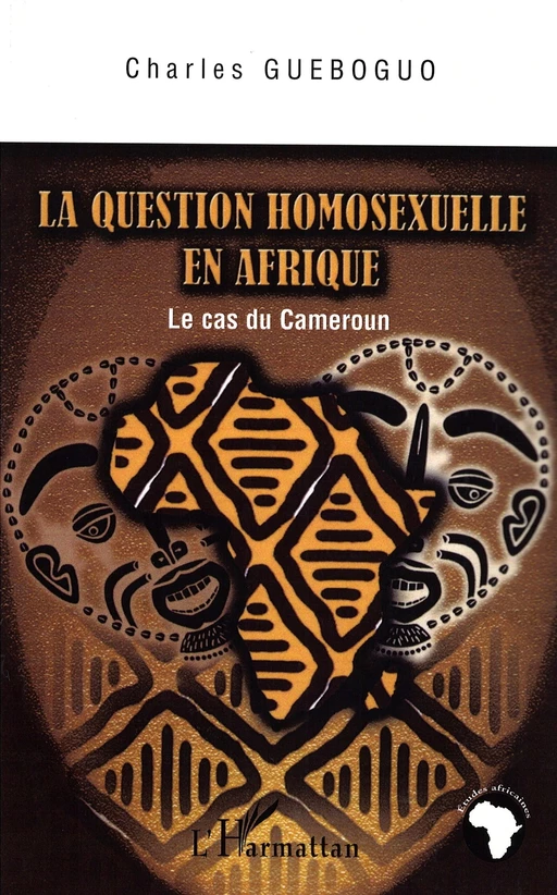 La question homosexuelle en Afrique - Charles Gueboguo - Editions L'Harmattan