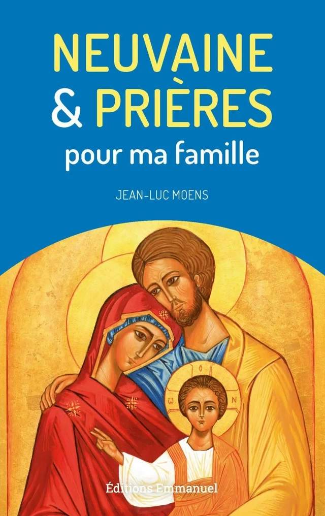 Neuvaine et prières pour ma famille - Jean-Luc Moens - Éditions de l'Emmanuel