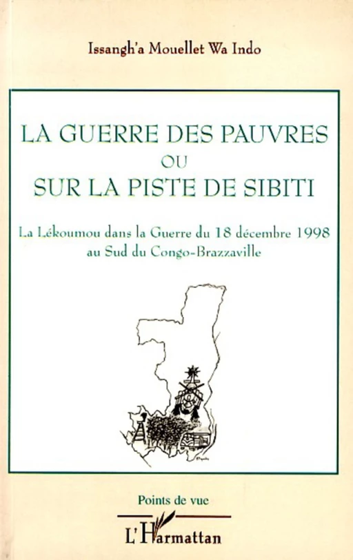 La guerre des pauvres ou sur la piste de Sibiti -  Issangh'A Mouellet Wa Indo - Editions L'Harmattan