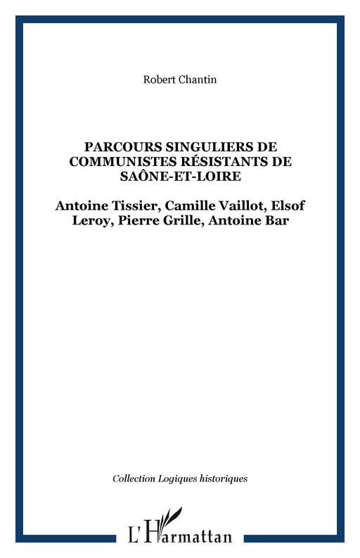 Parcours singuliers de communistes résistants de Saône-et-Loire - Robert Chantin - Editions L'Harmattan