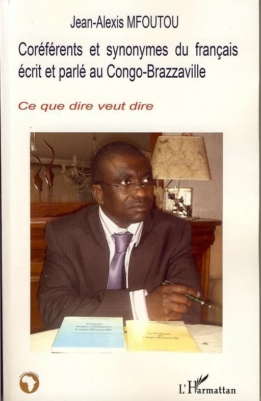 Coréférents et synonymes du français écrit et parlé au Congo-Brazzaville - Jean-Alexis Mfoutou - Editions L'Harmattan