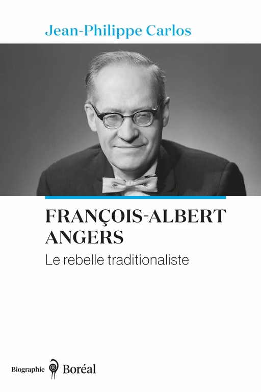 François-Albert Angers - Jean-Philippe Carlos - Editions du Boréal