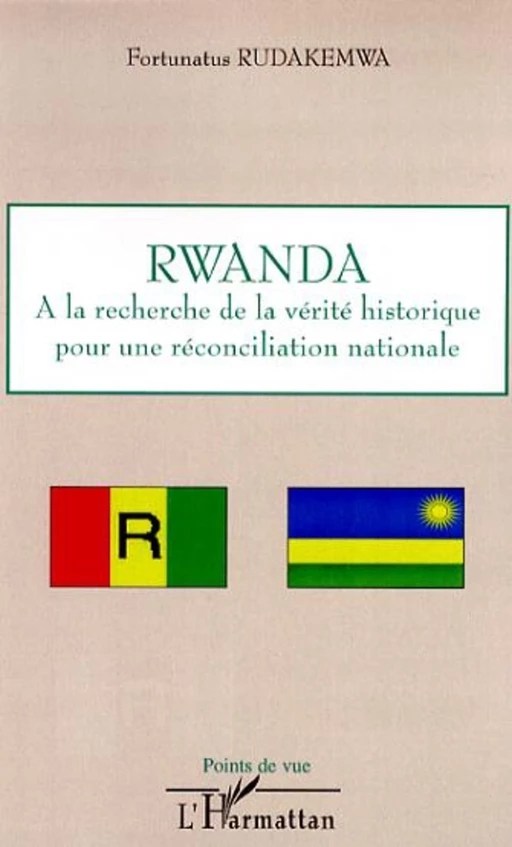 Rwanda : à la recherche de la vérité historique pour une réconciliation nationale - Fortunatus Rudakemwa - Editions L'Harmattan