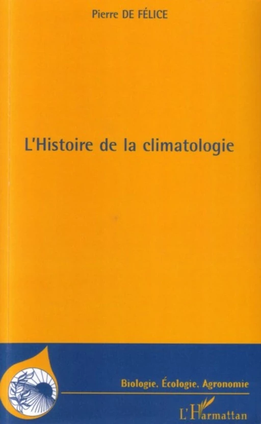 L'histoire de la climatologie - Pierre De Felice - Editions L'Harmattan