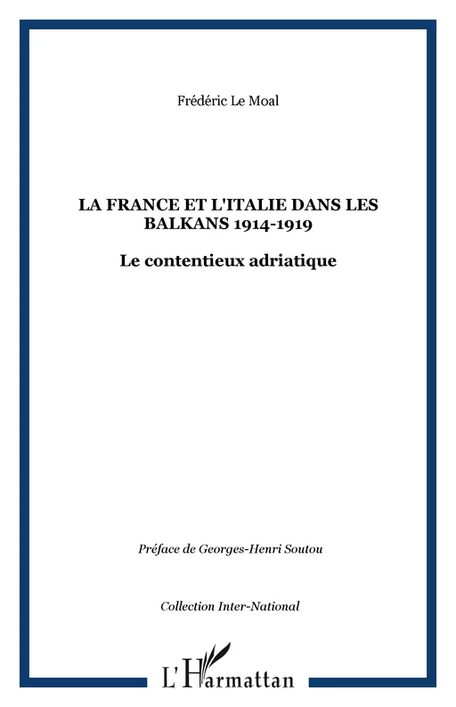 La France et l'Italie dans les Balkans 1914-1919 - Frédéric Le Moal - Editions L'Harmattan