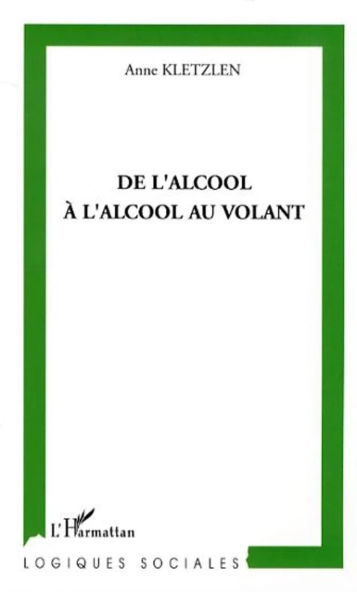 De l'alcool à l'alcool au volant - Anne Kletzlen - Editions L'Harmattan