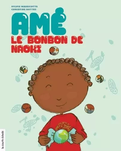 Amé, le bonbon de Naoki - Sylvie Massicotte - La courte échelle