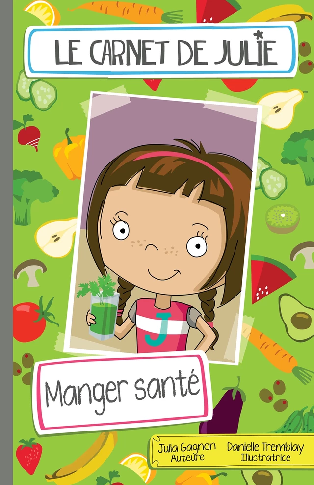 Le carnet de Julie - Manger santé - Julia Gagnon - Éditions MD