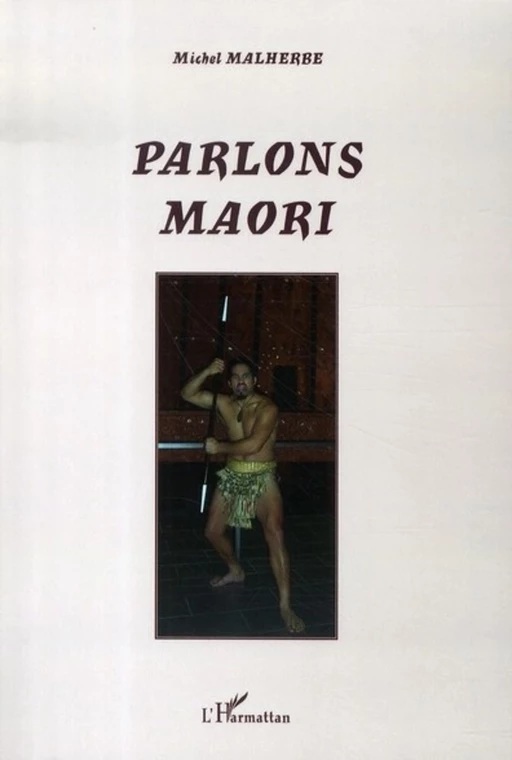 Parlons Maori - Michel Malherbe - Editions L'Harmattan