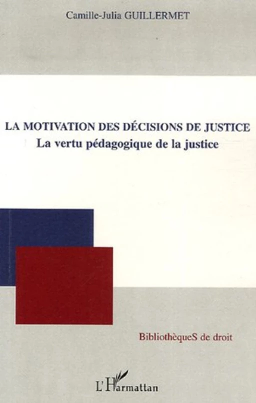 La motivation des décisions de justice - Camille Guillermet-Julia - Editions L'Harmattan