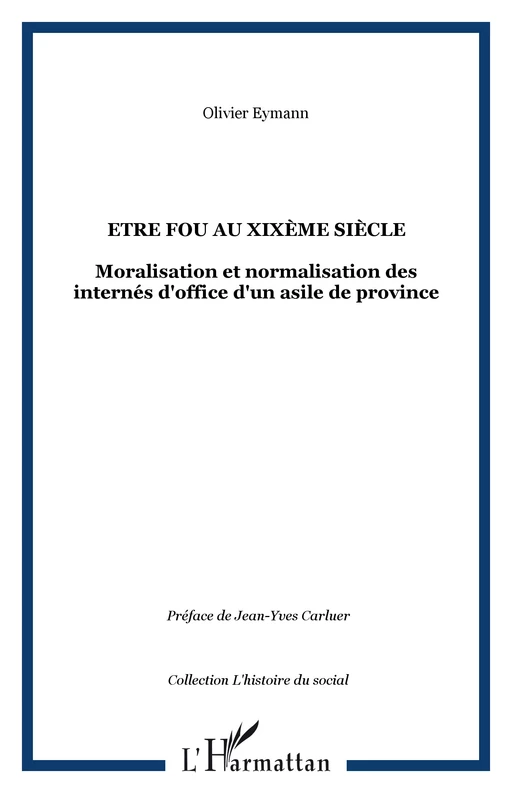 Etre fou au XIXème siècle - Olivier Eymann - Editions L'Harmattan