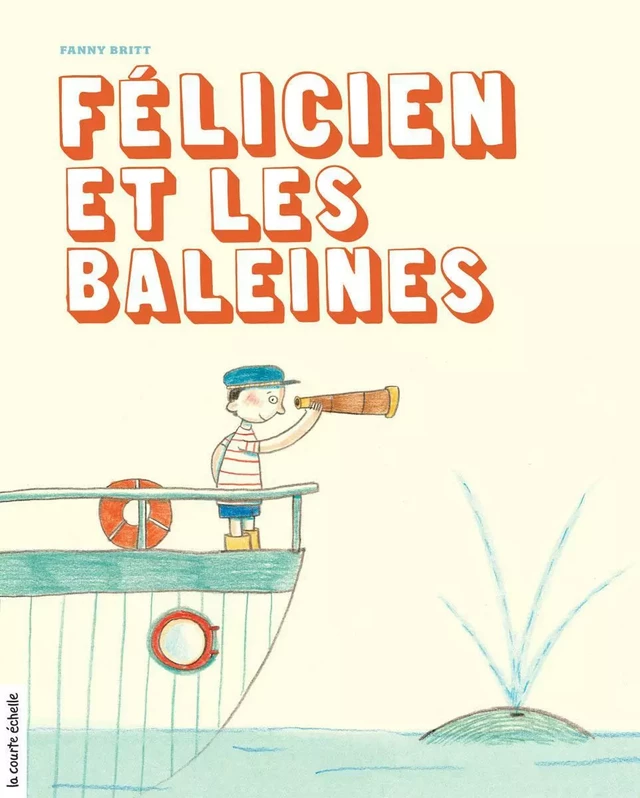 Félicien et les baleines - Fanny Britt - La courte échelle