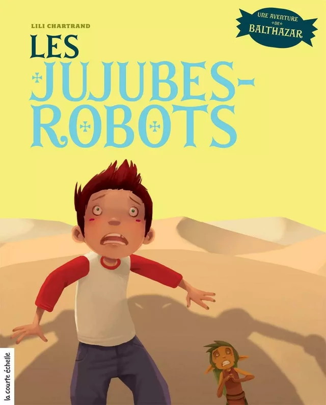 Les jujubes-robots - Lili Chartrand - La courte échelle