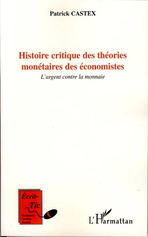 Histoire critique des théories monétaires des économistes - Patrick Castex - Editions L'Harmattan