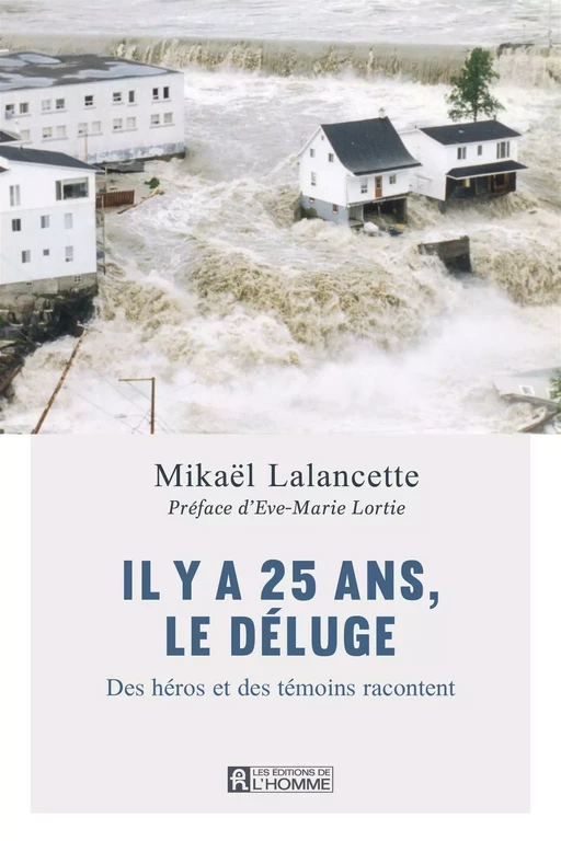 Il y a 25 ans, le Déluge - Mikaël Lalancette - Les Éditions de l'Homme