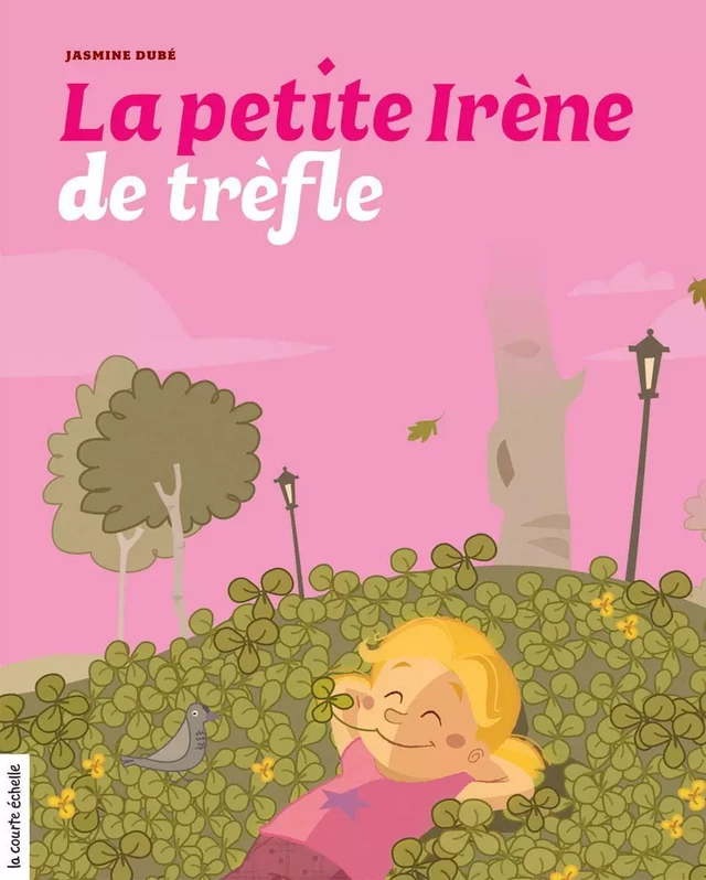 La petite Irène de trèfle - Jasmine Dubé - La courte échelle