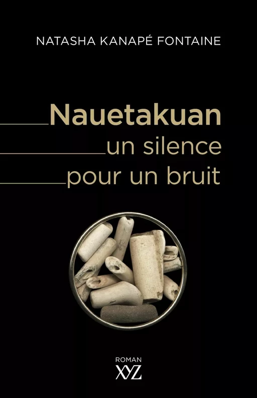 Nauetakuan, un silence pour un bruit - Natasha Kanapé Fontaine - Éditions XYZ