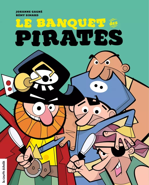 Le banquet des pirates - Johanne Gagné - La courte échelle