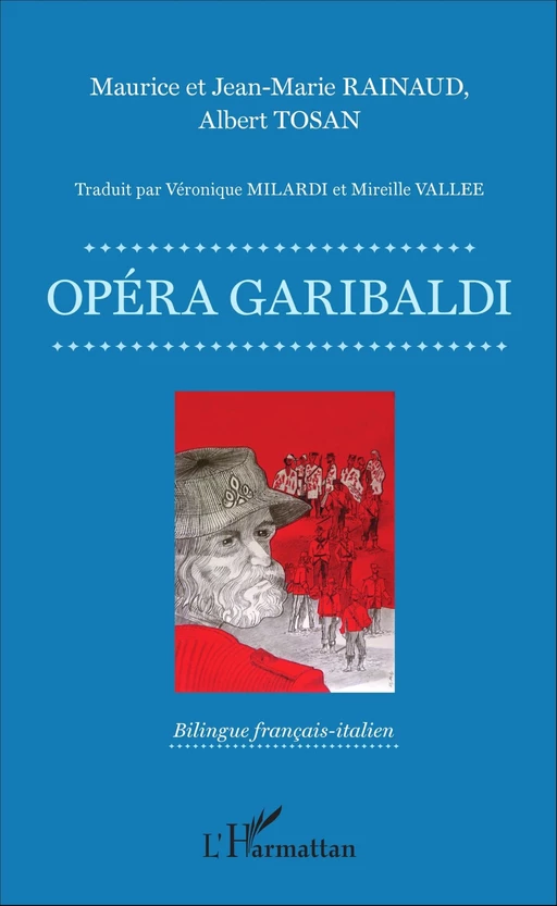 Opéra Garibaldi - Livret - Jean-Marie Rainaud, Albert Tosan, Jean-Marie Rainaud - Editions L'Harmattan